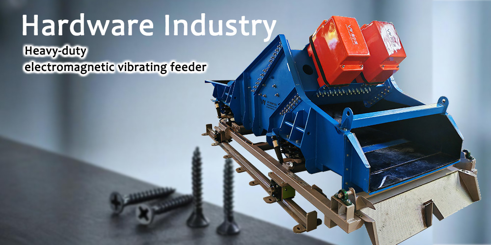 Heavy duty electromagnetic vibrating feeders equipped with two electromagnetic vibrators are used in the hardware industry.